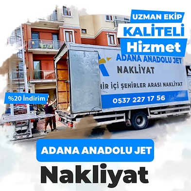 Adana Evden Eve Nakliyat ve Taşımacılık - Adana Anadolu Jet Nakliyat