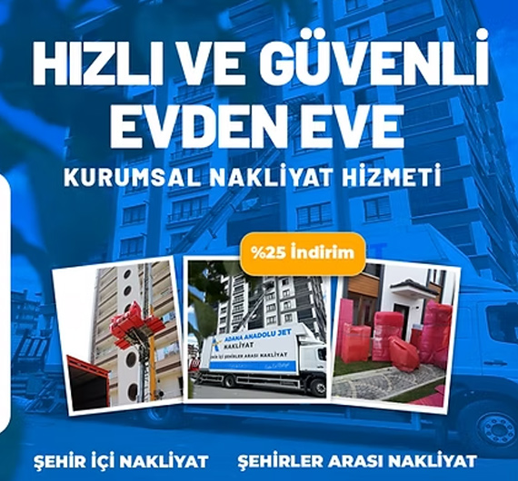 Adana Evden Eve Nakliyat ve Taşımacılık - Adana Anadolu Jet Nakliyat